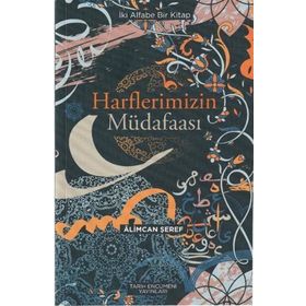 HARFLERIMIZIN MÜDAFAASI - ALIMCAN ŞEREF BEY