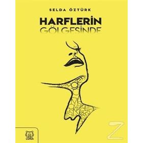 Harflerin Gölgesinde - Selda Öztürk