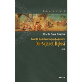 HARICILIK MEZHEBININ DOĞUŞU BAĞLAMINDA DIN SIYASET İLİŞKİSİ - ADNAN DEMIRCAN
