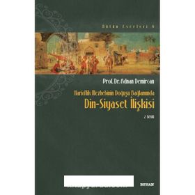 HARICILIK MEZHEBININ DOĞUŞU BAĞLAMINDA DIN SIYASET İLİŞKİSİ - ADNAN DEMIRCAN