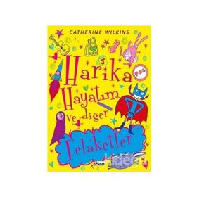 Harika Hayatım ve Diğer Felaketler - Catherine Wilkins