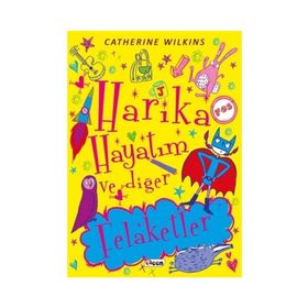 Harika Hayatım ve Diğer Felaketler - Catherine Wilkins