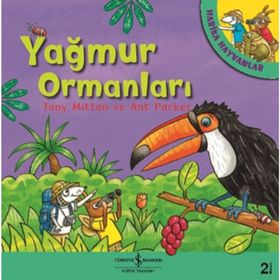 HARIKA HAYVANLAR YAĞMUR ORMANLARI - TONY MITTON;ANT PARKER