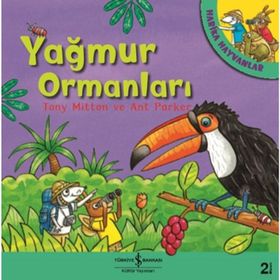 HARIKA HAYVANLAR YAĞMUR ORMANLARI - TONY MITTON;ANT PARKER