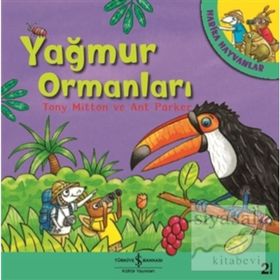 HARIKA HAYVANLAR YAĞMUR ORMANLARI - TONY MITTON;ANT PARKER
