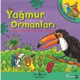 HARIKA HAYVANLAR YAĞMUR ORMANLARI - TONY MITTON;ANT PARKER