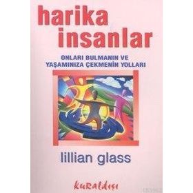 HARIKA İNSANLAR ONLARI BULMANIN VE YAŞAMINIZA ÇEKMENİN YOLLARI - LILLIAN GLASS