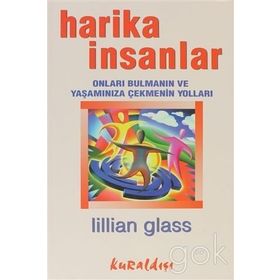 HARIKA İNSANLAR ONLARI BULMANIN VE YAŞAMINIZA ÇEKMENİN YOLLARI - LILLIAN GLASS