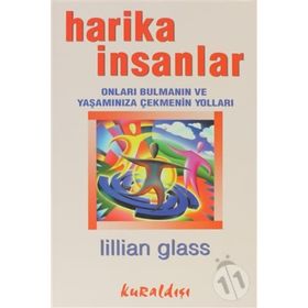 HARIKA İNSANLAR ONLARI BULMANIN VE YAŞAMINIZA ÇEKMENİN YOLLARI - LILLIAN GLASS