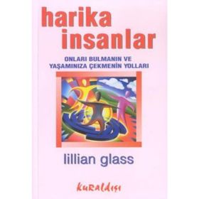 HARIKA İNSANLAR ONLARI BULMANIN VE YAŞAMINIZA ÇEKMENİN YOLLARI - LILLIAN GLASS