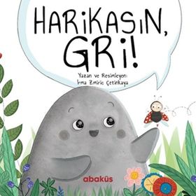 Harikasın Gri - Irma Zmiric Çetinkaya - Abaküs Kitap