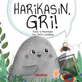 Harikasın Gri - Irma Zmiric Çetinkaya - Abaküs Kitap
