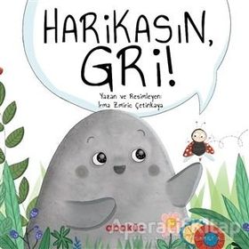 Harikasın Gri - Irma Zmiric Çetinkaya - Abaküs Kitap