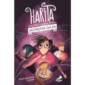 Harita Koruyucuları 1 - Geçmişten Gelen - Esra Bahadır Cesar
