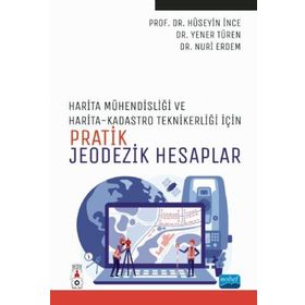 Harita Mühendisliği ile Harita ve Kadastro Teknikerliği İçin Pratik Jeodezik Hesaplar - Nobel Akademik Yayıncılık