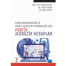 Harita Mühendisliği ile Harita ve Kadastro Teknikerliği İçin Pratik Jeodezik Hesaplar - Nobel Akademik Yayıncılık