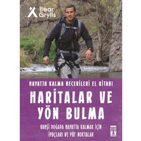 Haritalar Ve Yön Bulma Hayatta Kalma Becerileri El Kitabı - Bear Grylls - Timaş Yayınları
