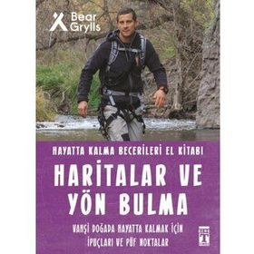 Haritalar Ve Yön Bulma Hayatta Kalma Becerileri El Kitabı - Bear Grylls - Timaş Yayınları
