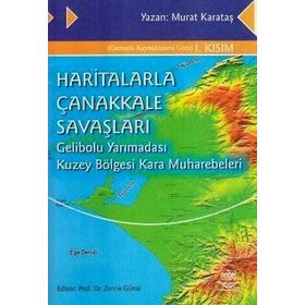 HARITALARLA ÇANAKKALE SAVAŞLARI GELIBOLU YARIMADASI KUZEY BÖLGESİ KARA MUHAREBELERI - MURAT KARATAŞ