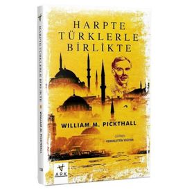 HARPTE TÜRKLERLE BIRLIKTE - WILLLIAM M. PICKTHALL