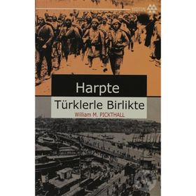 HARPTE TÜRKLERLE BIRLIKTE - WILLLIAM M. PICKTHALL