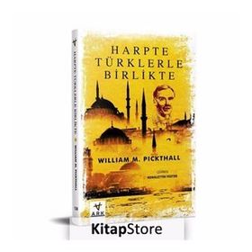 HARPTE TÜRKLERLE BIRLIKTE - WILLLIAM M. PICKTHALL