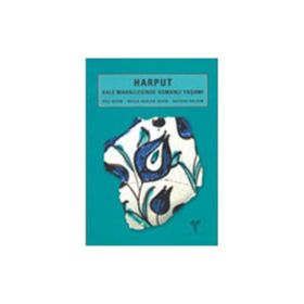 HARPUT KALE MAHALLESINDE OSMANLI YAŞAMI - HAYDAR KALSEN;NECLA ARSLAN SEVIN;VELI SEVIN