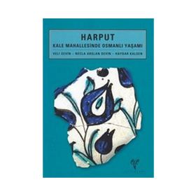 HARPUT KALE MAHALLESINDE OSMANLI YAŞAMI - HAYDAR KALSEN;NECLA ARSLAN SEVIN;VELI SEVIN