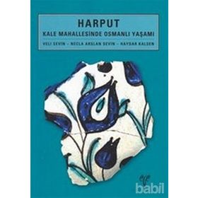 HARPUT KALE MAHALLESINDE OSMANLI YAŞAMI - HAYDAR KALSEN;NECLA ARSLAN SEVIN;VELI SEVIN