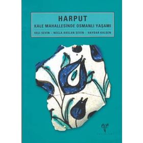 HARPUT KALE MAHALLESINDE OSMANLI YAŞAMI - HAYDAR KALSEN;NECLA ARSLAN SEVIN;VELI SEVIN