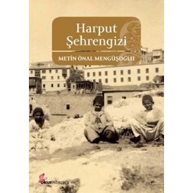 HARPUT ŞEHRENGİZİ - METIN ÖNAL MENGÜŞOĞLU