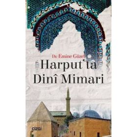 Harput’ta Dini Mimari - Emine Güzel