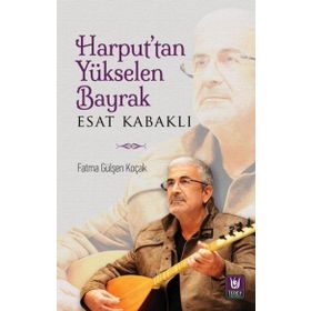 Harputtan Yükselen Bayrak Esat Kabaklı Fatma Gülşen Koçak - Türk Edebiyatı Vakfı Yayınları