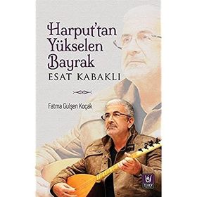 Harputtan Yükselen Bayrak Esat Kabaklı Fatma Gülşen Koçak - Türk Edebiyatı Vakfı Yayınları