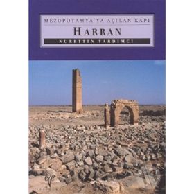 HARRAN MEZOPOTAMYA'YA AÇILAN KAPI - NURETTIN YARDIMCI