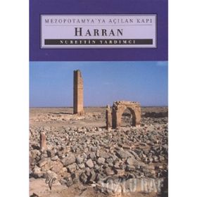HARRAN MEZOPOTAMYA'YA AÇILAN KAPI - NURETTIN YARDIMCI