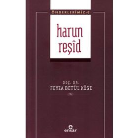 Harun Reşid - Feyza Betül Köse - Ensar Neşriyat
