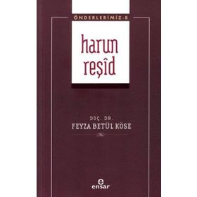 Harun Reşid - Feyza Betül Köse - Ensar Neşriyat