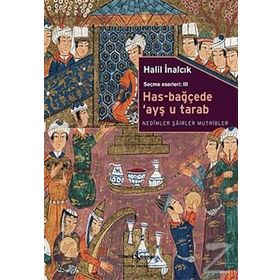 Has-Bağçede Ayş u Tarab - Halil İnalcık