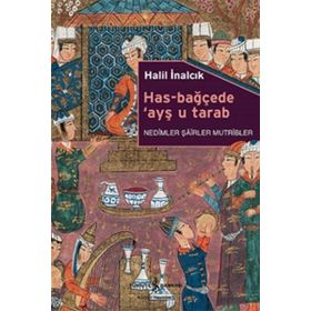 Has-Bağçede Ayş u Tarab - Halil İnalcık