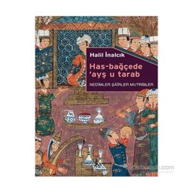 Has-Bağçede Ayş u Tarab - Halil İnalcık