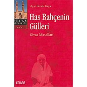 HAS BAHÇENİN GÜLLERİ - AYŞE BENEK KAYA