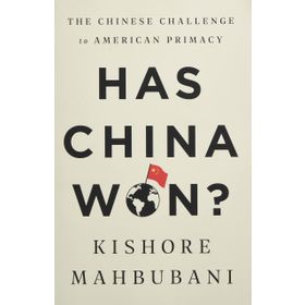 Has China Won?: The Chinese Challenge to American Primacy