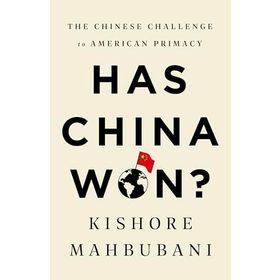 Has China Won?: The Chinese Challenge to American Primacy