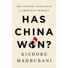 Has China Won?: The Chinese Challenge to American Primacy