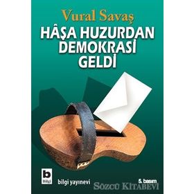 HAŞA HUZURDAN DEMOKRASI GELDI - VURAL SAVAŞ