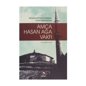 HASAN AĞA VAKFI & BALKANLARDAKI OSMANLI VAKIF MİRASINDAN - MURAT YILDIZ