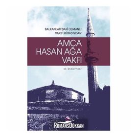 HASAN AĞA VAKFI & BALKANLARDAKI OSMANLI VAKIF MİRASINDAN - MURAT YILDIZ