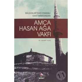 HASAN AĞA VAKFI & BALKANLARDAKI OSMANLI VAKIF MİRASINDAN - MURAT YILDIZ