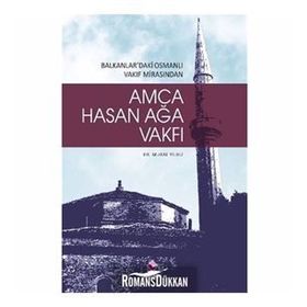 HASAN AĞA VAKFI & BALKANLARDAKI OSMANLI VAKIF MİRASINDAN - MURAT YILDIZ